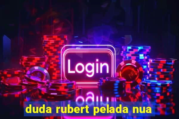 duda rubert pelada nua